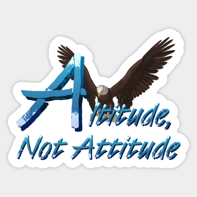Altitude Not Attitude Sticker by teepossible